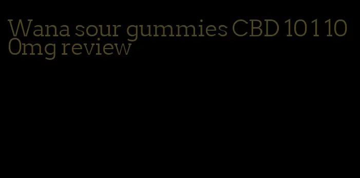 Wana sour gummies CBD 10 1 100mg review