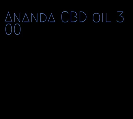 Ananda CBD oil 300