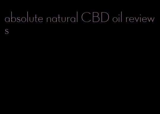 absolute natural CBD oil reviews