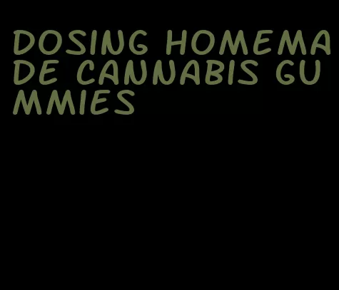 dosing homemade cannabis gummies