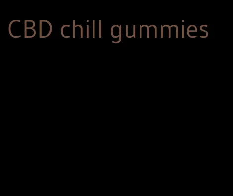 CBD chill gummies