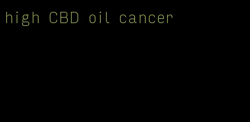 high CBD oil cancer