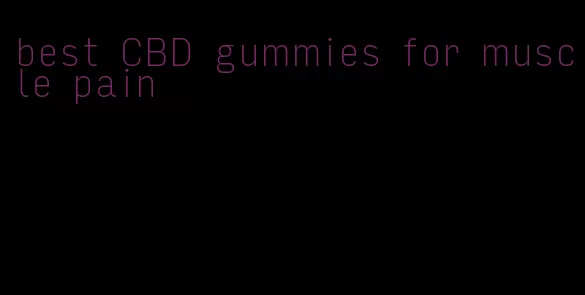 best CBD gummies for muscle pain