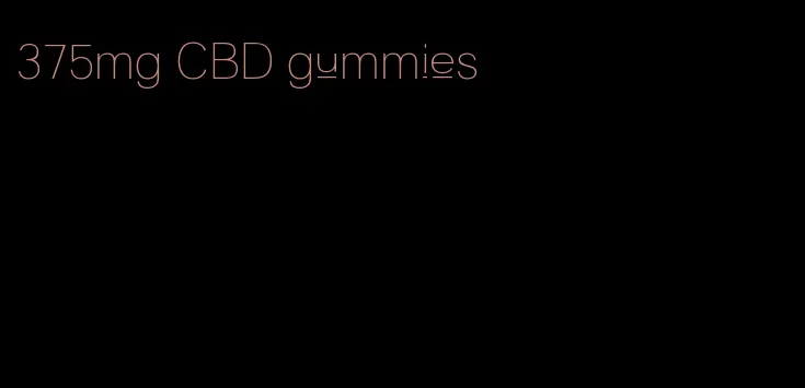 375mg CBD gummies