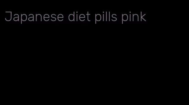 Japanese diet pills pink