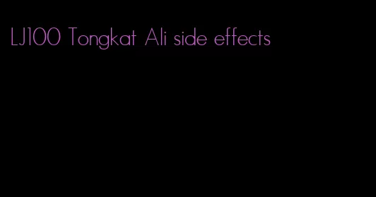 LJ100 Tongkat Ali side effects