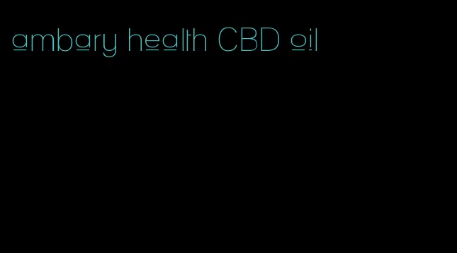 ambary health CBD oil