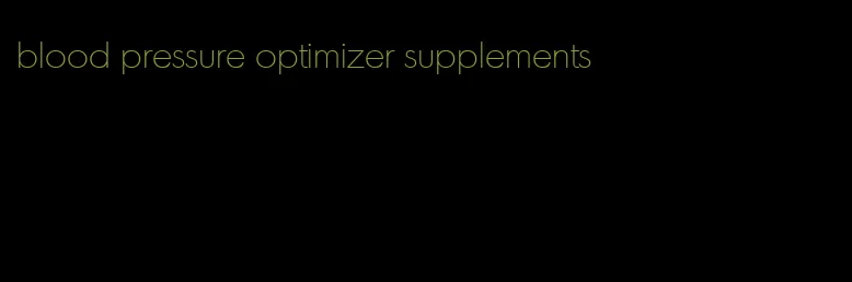 blood pressure optimizer supplements