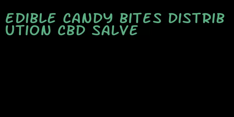 edible candy bites distribution CBD salve