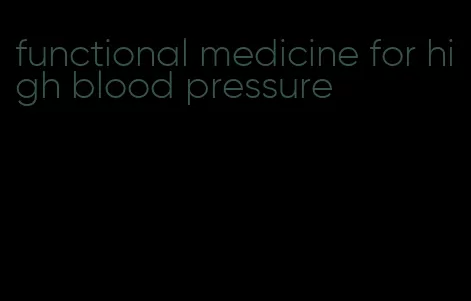 functional medicine for high blood pressure