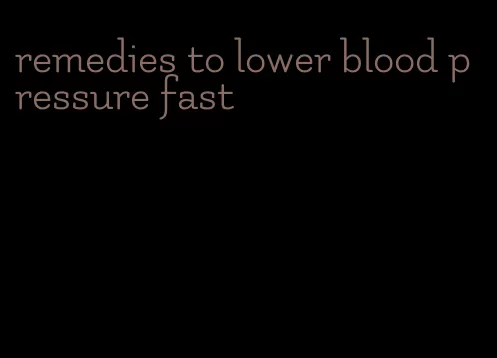 remedies to lower blood pressure fast