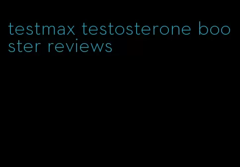 testmax testosterone booster reviews