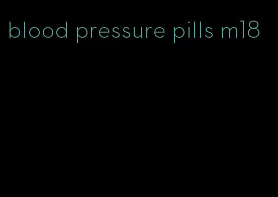 blood pressure pills m18