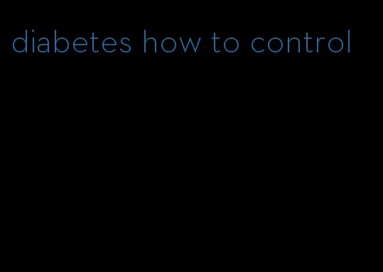 diabetes how to control