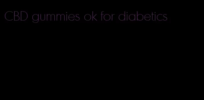 CBD gummies ok for diabetics