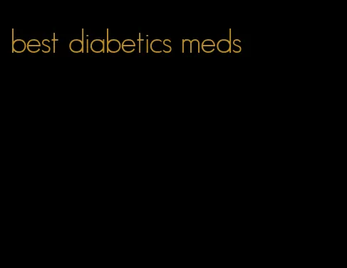 best diabetics meds