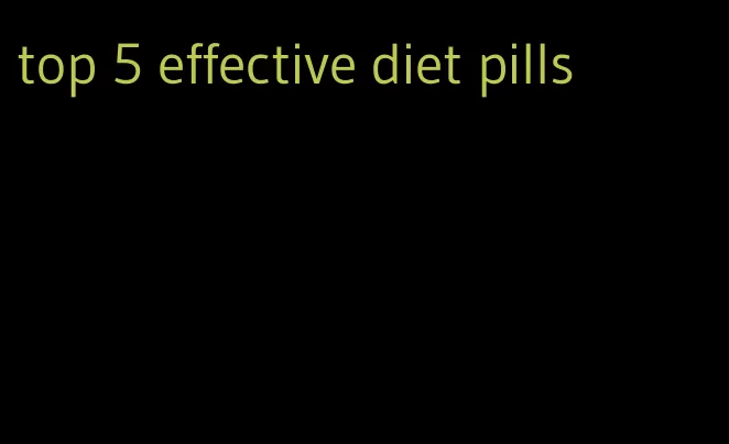 top 5 effective diet pills