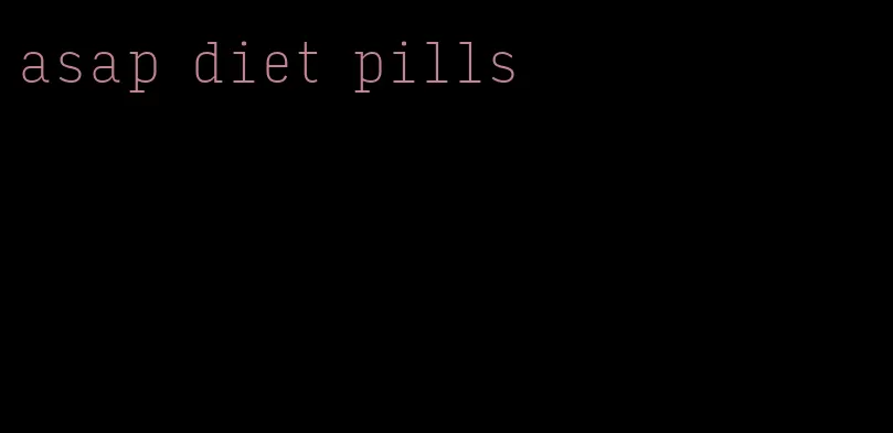 asap diet pills