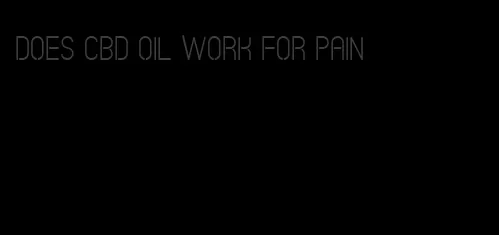 does CBD oil work for pain