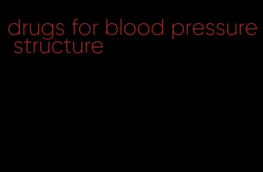 drugs for blood pressure structure