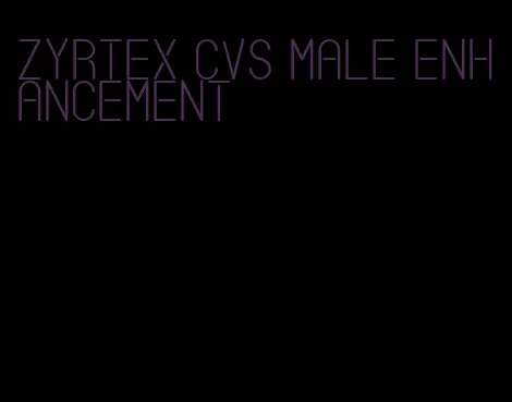 zyrtex CVS male enhancement