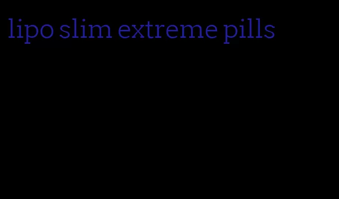 lipo slim extreme pills