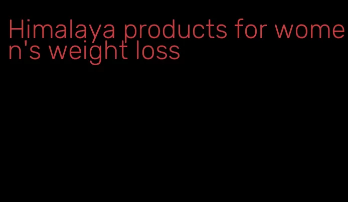 Himalaya products for women's weight loss