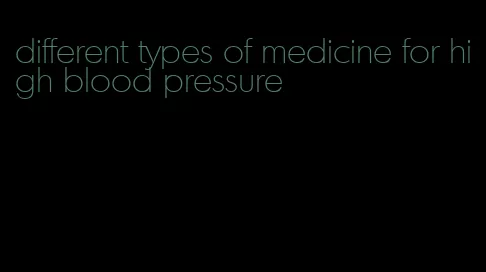 different types of medicine for high blood pressure