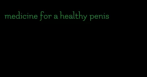 medicine for a healthy penis
