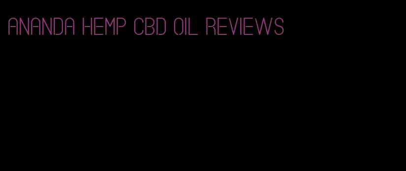 Ananda hemp CBD oil reviews