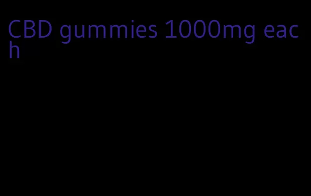 CBD gummies 1000mg each