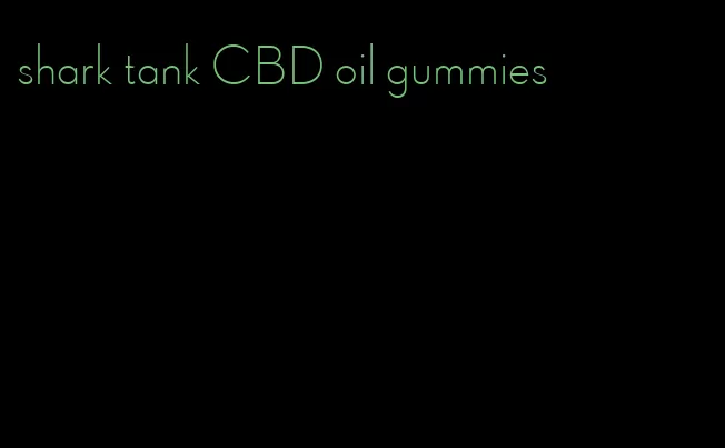 shark tank CBD oil gummies