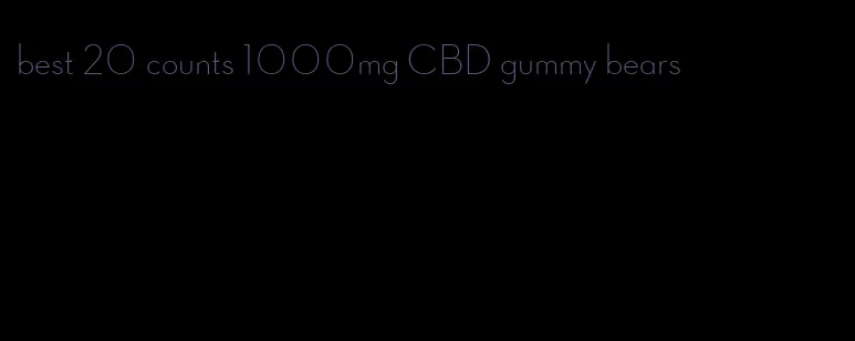 best 20 counts 1000mg CBD gummy bears