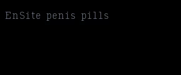 EnSite penis pills