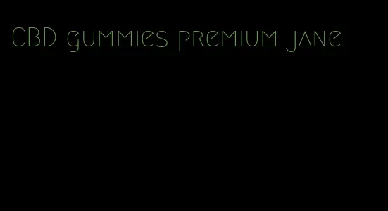 CBD gummies premium jane