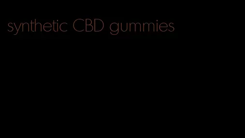 synthetic CBD gummies