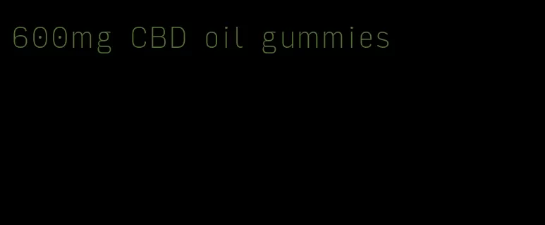 600mg CBD oil gummies