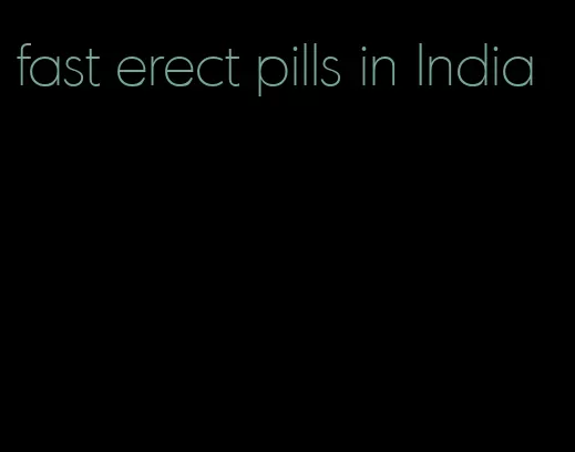 fast erect pills in India