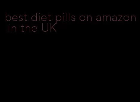 best diet pills on amazon in the UK