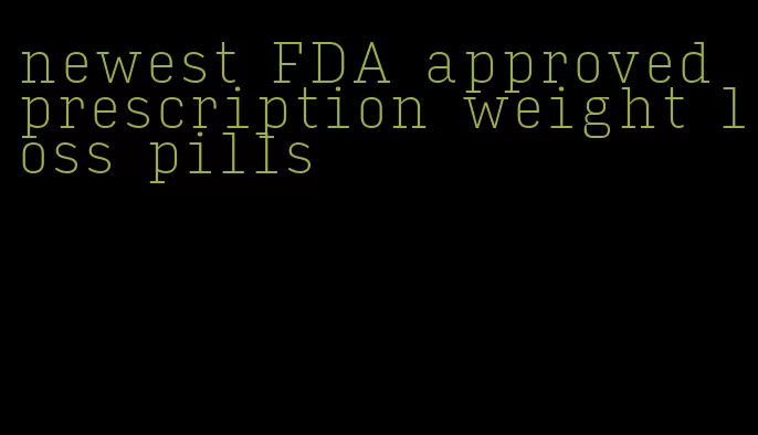 newest FDA approved prescription weight loss pills