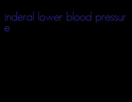 inderal lower blood pressure