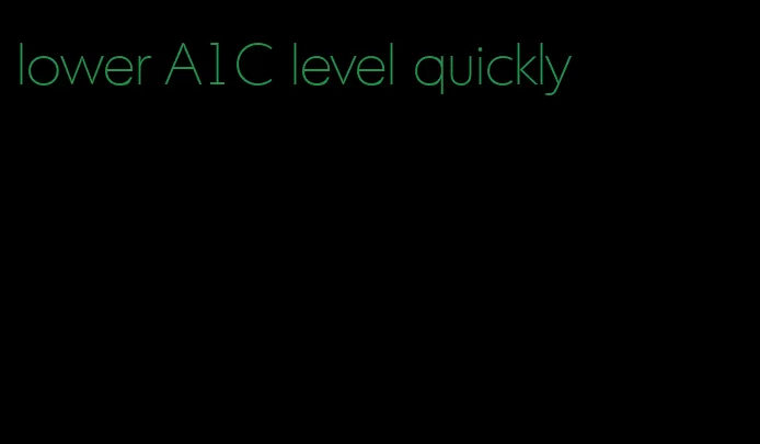 lower A1C level quickly