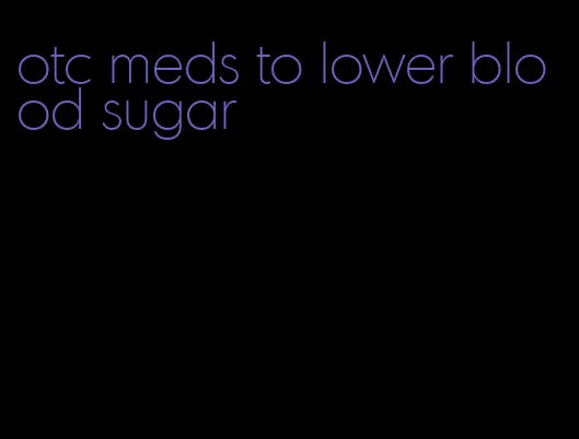 otc meds to lower blood sugar