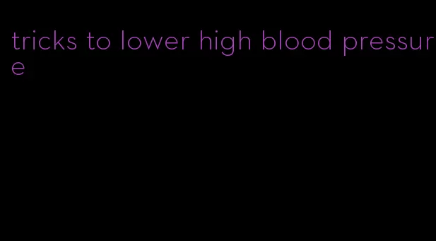 tricks to lower high blood pressure