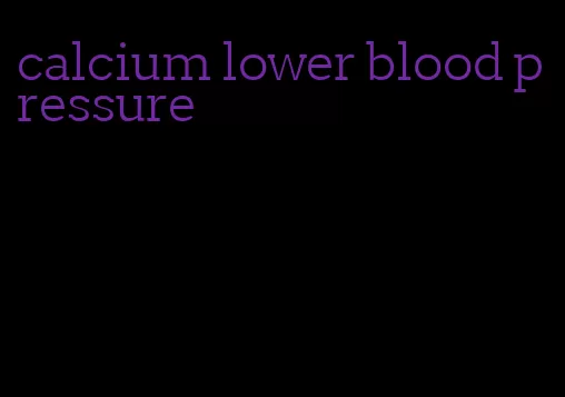 calcium lower blood pressure