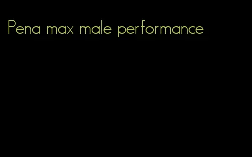 Pena max male performance