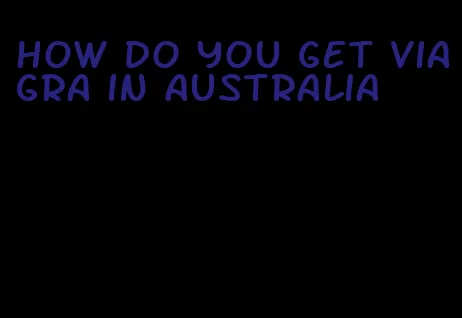 how do you get viagra in Australia