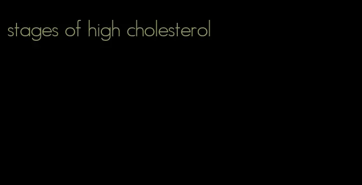 stages of high cholesterol
