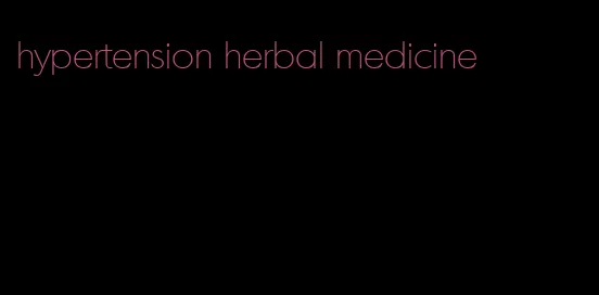 hypertension herbal medicine