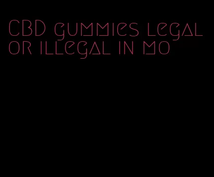CBD gummies legal or illegal in mo